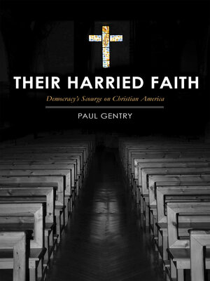 cover image of Their Harried Faith: Democracy's Scourge On Christian America